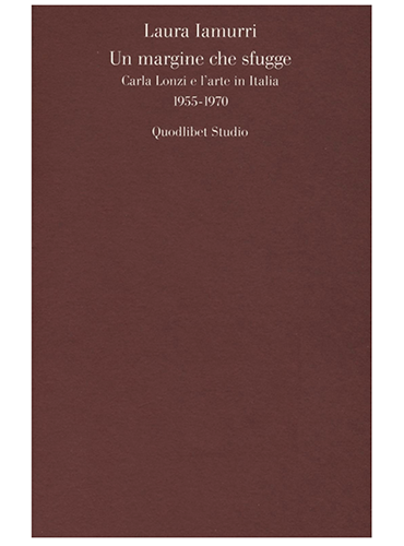 Un Margine che sfugge. Carla Lonzi e l'arte in Italia 1955-1970