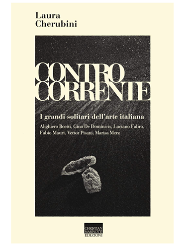 Controcorrente. I grandi solitari dell'arte italiana